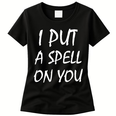 I Put A Spell On You Funny Witch Womens T-Shirt