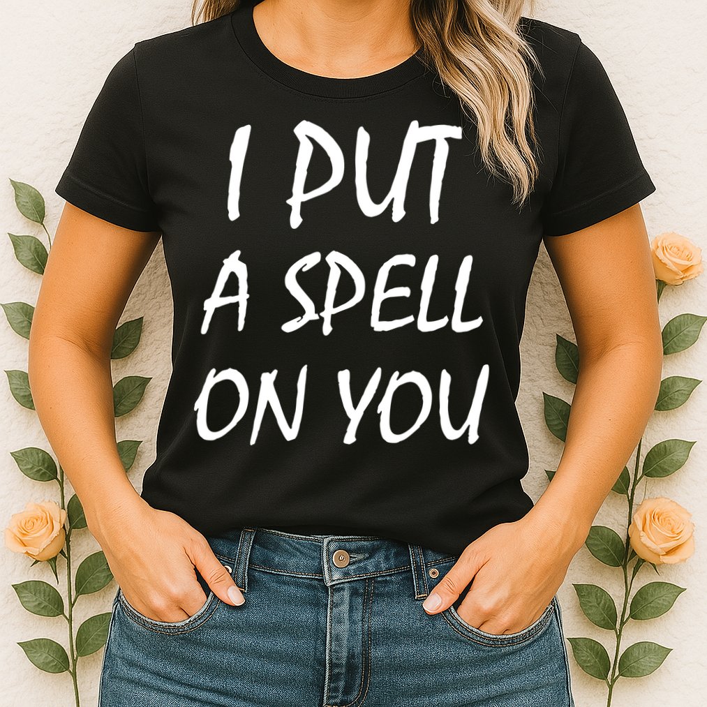 I Put A Spell On You Funny Witch Womens T-Shirt