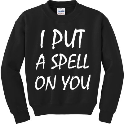 I Put A Spell On You Funny Witch Kids Sweatshirt