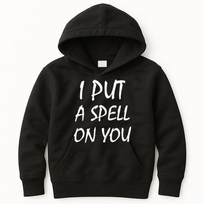 I Put A Spell On You Funny Witch Kids Hoodie