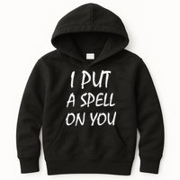 I Put A Spell On You Funny Witch Kids Hoodie