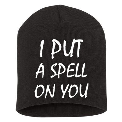 I Put A Spell On You Funny Witch Short Acrylic Beanie