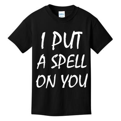I Put A Spell On You Funny Witch Kids T-Shirt