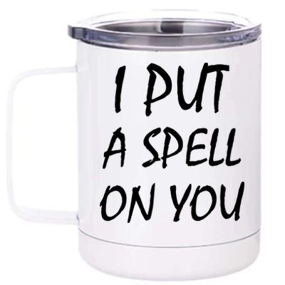 I Put A Spell On You Funny Witch 12 oz Stainless Steel Tumbler Cup