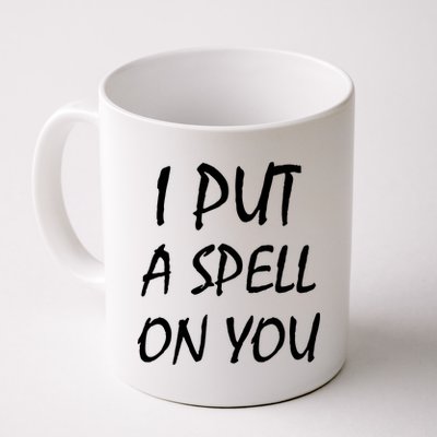 I Put A Spell On You Funny Witch Coffee Mug