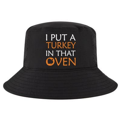 I Put A Turkey In That Oven Cool Comfort Performance Bucket Hat