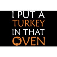 I Put A Turkey In That Oven Bumper Sticker