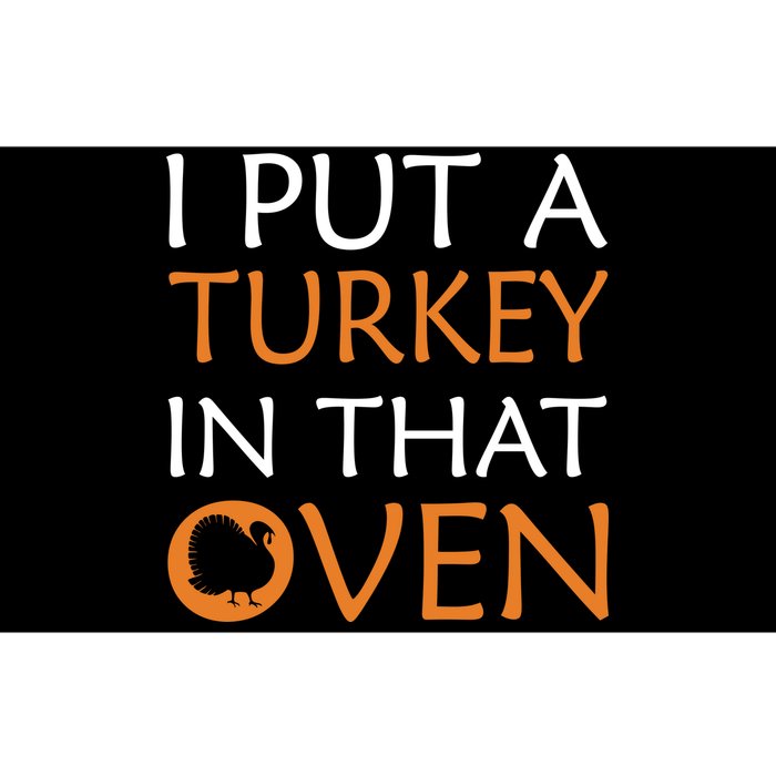 I Put A Turkey In That Oven Bumper Sticker