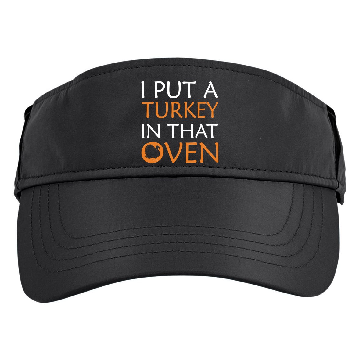 I Put A Turkey In That Oven Adult Drive Performance Visor