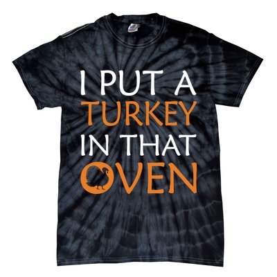 I Put A Turkey In That Oven Tie-Dye T-Shirt