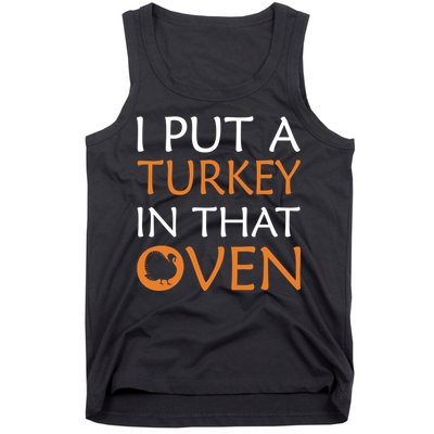 I Put A Turkey In That Oven Tank Top