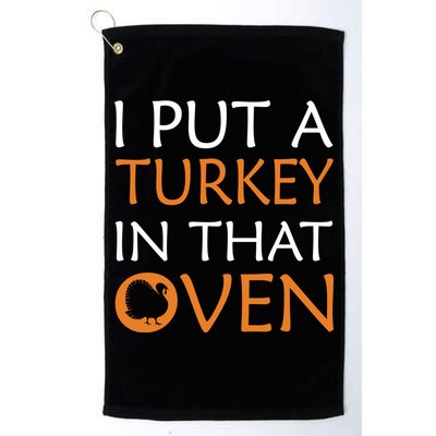 I Put A Turkey In That Oven Golf Towel