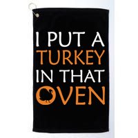 I Put A Turkey In That Oven Golf Towel