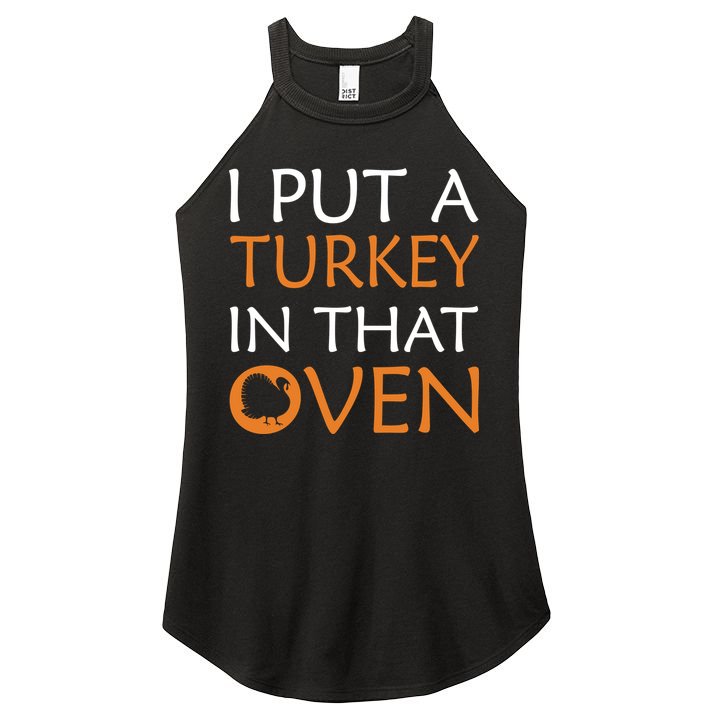 I Put A Turkey In That Oven Women's Perfect Tri Rocker Tank