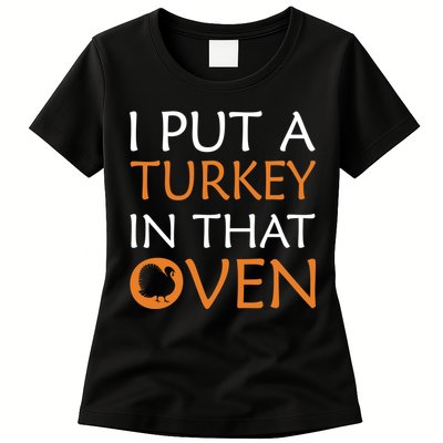 I Put A Turkey In That Oven Womens T-Shirt