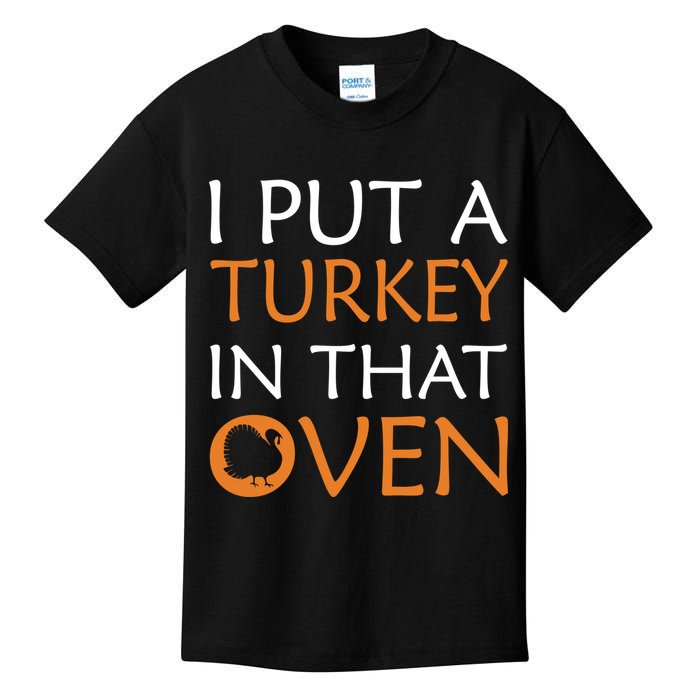 I Put A Turkey In That Oven Kids T-Shirt