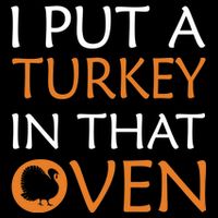 I Put A Turkey In That Oven Kids T-Shirt