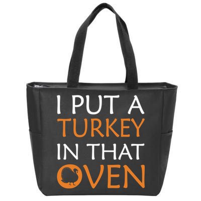 I Put A Turkey In That Oven Zip Tote Bag