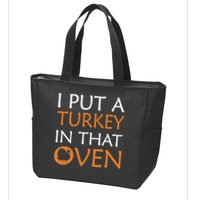 I Put A Turkey In That Oven Zip Tote Bag