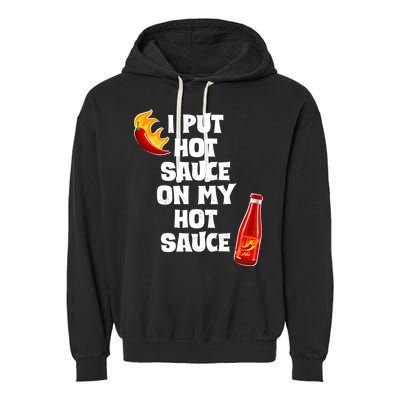 I Put Hot Sauce On My Hot Sauce Garment-Dyed Fleece Hoodie