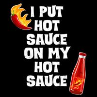 I Put Hot Sauce On My Hot Sauce Apron