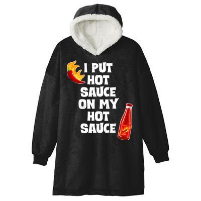 I Put Hot Sauce On My Hot Sauce Hooded Wearable Blanket