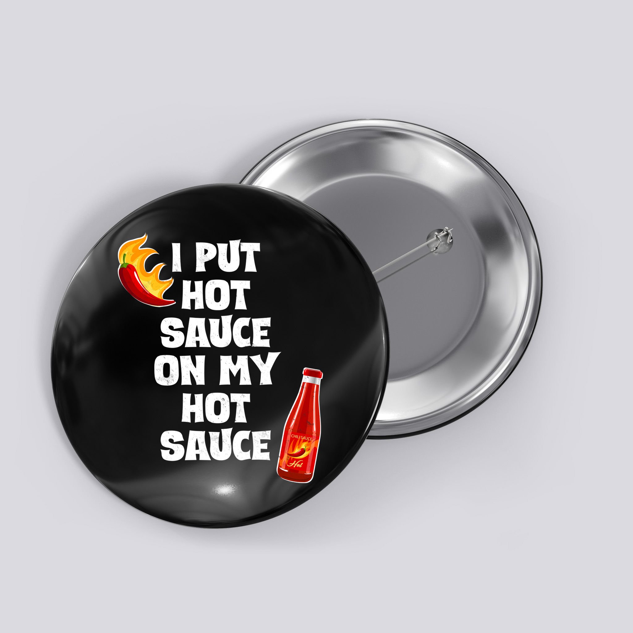 I Put Hot Sauce On My Hot Sauce Button
