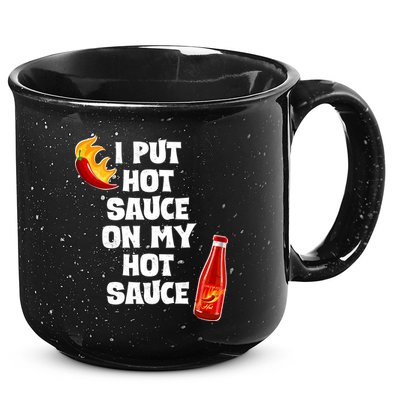 I Put Hot Sauce On My Hot Sauce 15oz Campfire Ceramic Mug