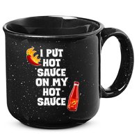 I Put Hot Sauce On My Hot Sauce 15oz Campfire Ceramic Mug