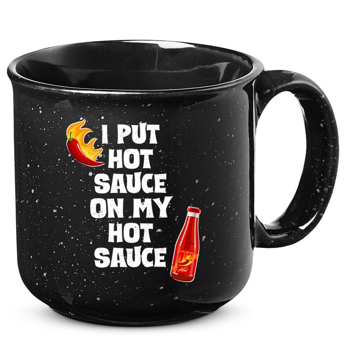 I Put Hot Sauce On My Hot Sauce 15oz Campfire Ceramic Mug