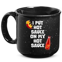I Put Hot Sauce On My Hot Sauce 15oz Campfire Ceramic Mug