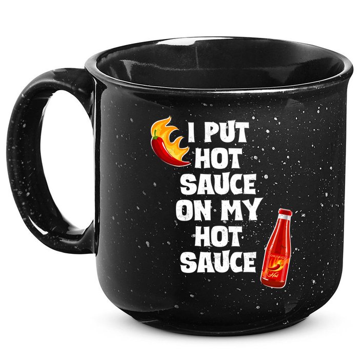 I Put Hot Sauce On My Hot Sauce 15oz Campfire Ceramic Mug