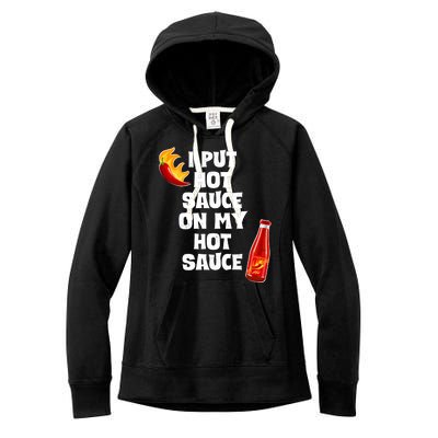 I Put Hot Sauce On My Hot Sauce Women's Fleece Hoodie