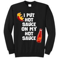 I Put Hot Sauce On My Hot Sauce Tall Sweatshirt