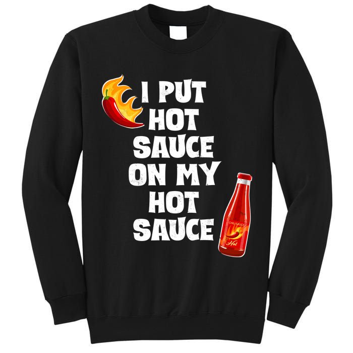 I Put Hot Sauce On My Hot Sauce Tall Sweatshirt