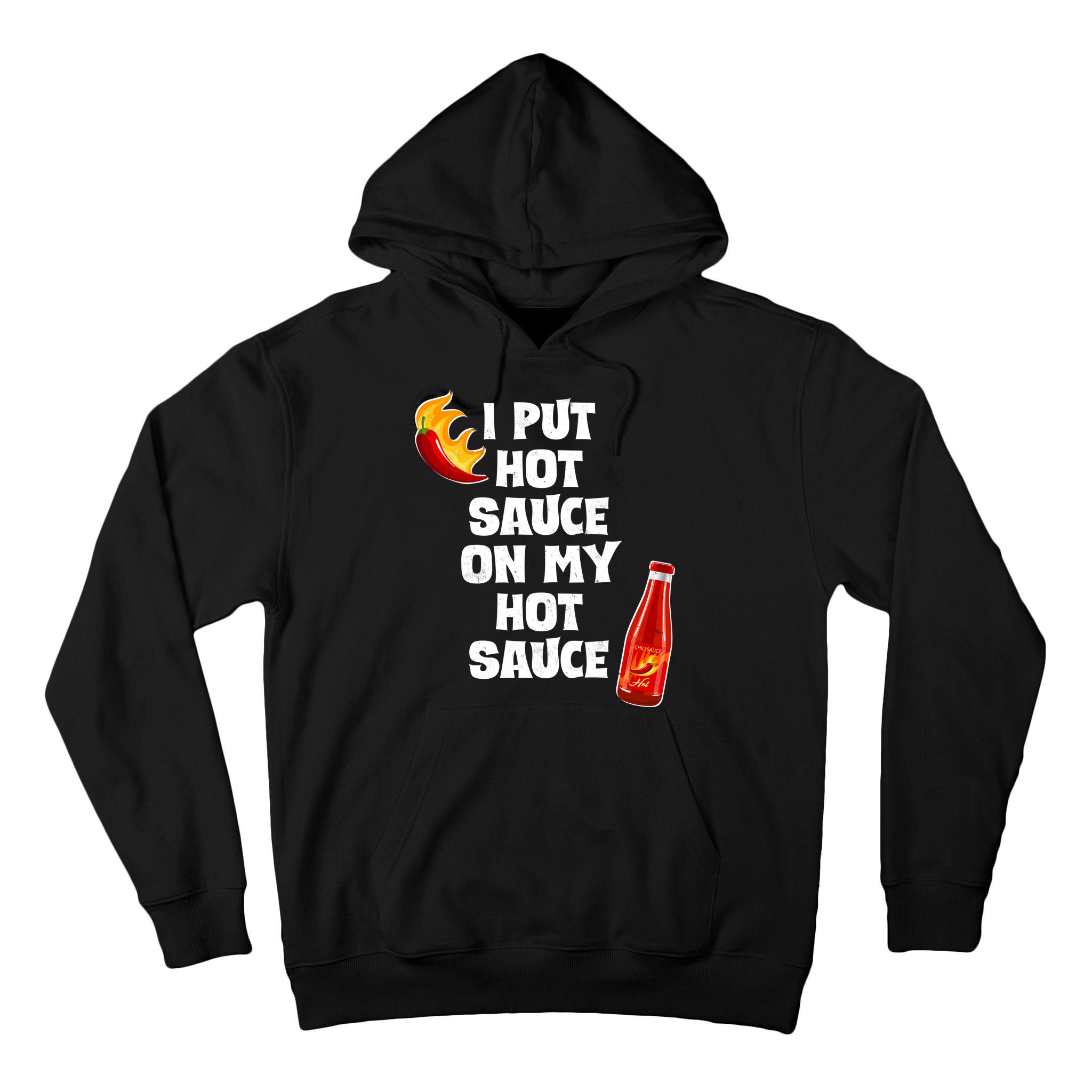 I Put Hot Sauce On My Hot Sauce Tall Hoodie