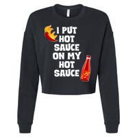I Put Hot Sauce On My Hot Sauce Cropped Pullover Crew