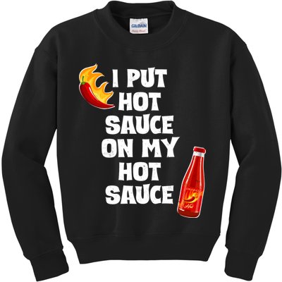 I Put Hot Sauce On My Hot Sauce Kids Sweatshirt