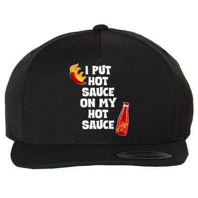 I Put Hot Sauce On My Hot Sauce Wool Snapback Cap