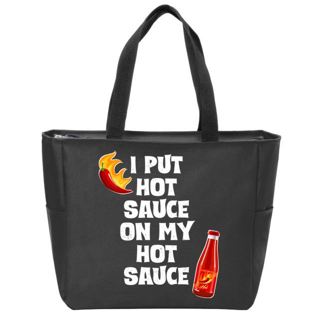I Put Hot Sauce On My Hot Sauce Zip Tote Bag