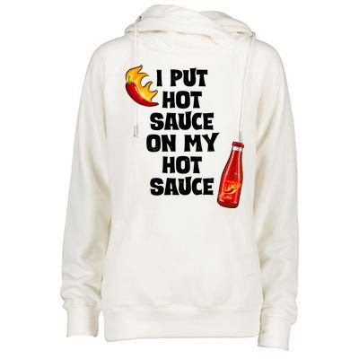 I Put Hot Sauce On My Hot Sauce Womens Funnel Neck Pullover Hood