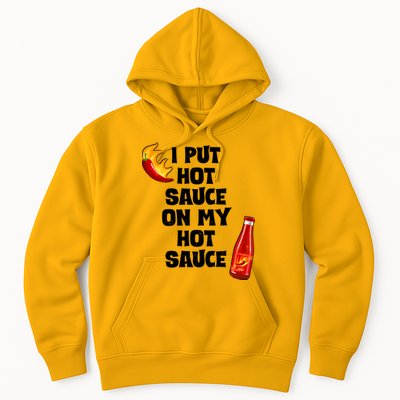 I Put Hot Sauce On My Hot Sauce Hoodie