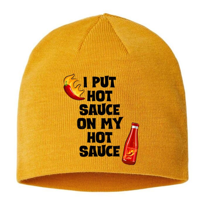 I Put Hot Sauce On My Hot Sauce Sustainable Beanie