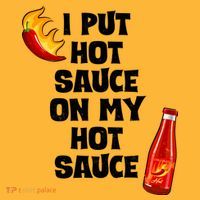 I Put Hot Sauce On My Hot Sauce Premium T-Shirt