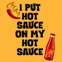I Put Hot Sauce On My Hot Sauce Baby Bodysuit