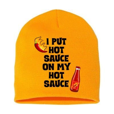 I Put Hot Sauce On My Hot Sauce Short Acrylic Beanie