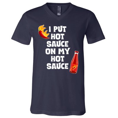 I Put Hot Sauce On My Hot Sauce V-Neck T-Shirt