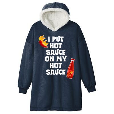 I Put Hot Sauce On My Hot Sauce Hooded Wearable Blanket