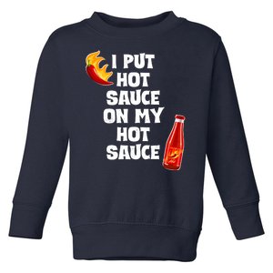 I Put Hot Sauce On My Hot Sauce Toddler Sweatshirt