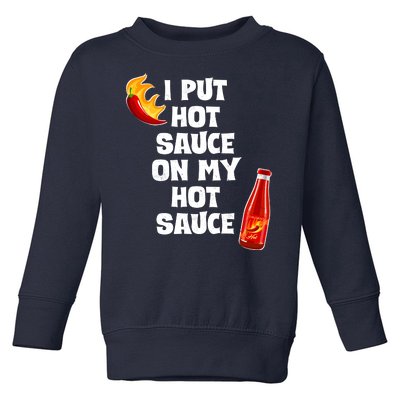 I Put Hot Sauce On My Hot Sauce Toddler Sweatshirt